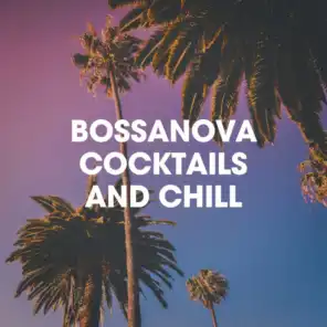 Bossanova Cocktails And Chill