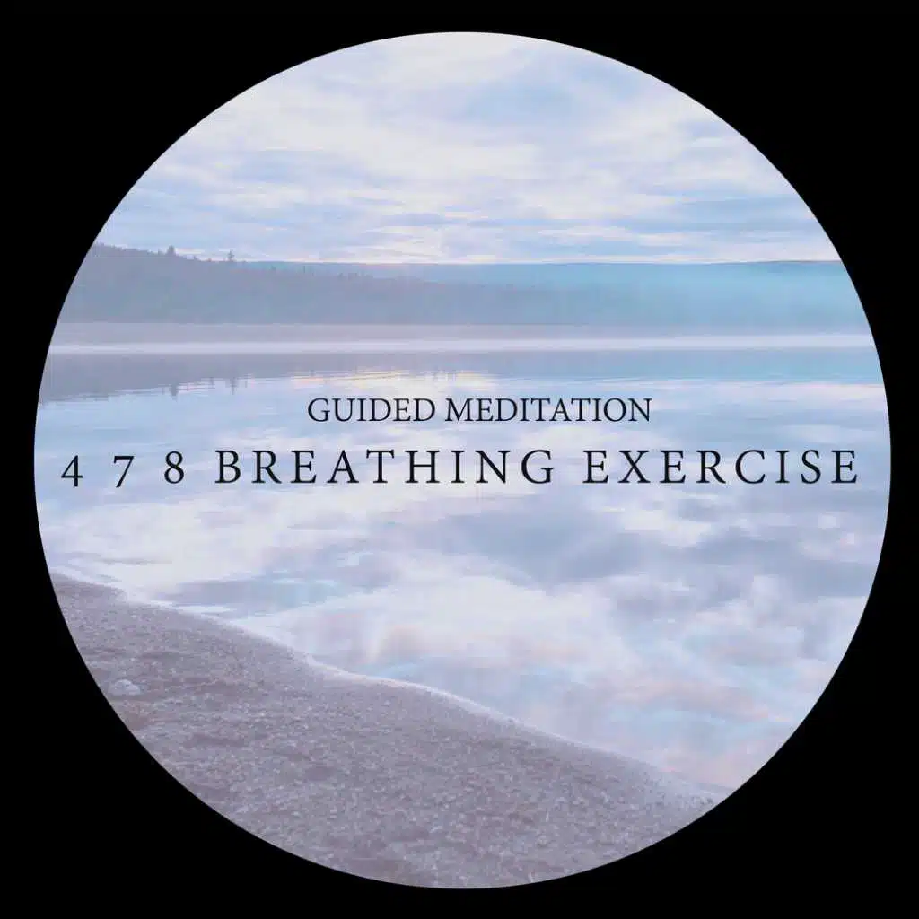 Guided Meditation: 4 7 8 Breathing Exercise