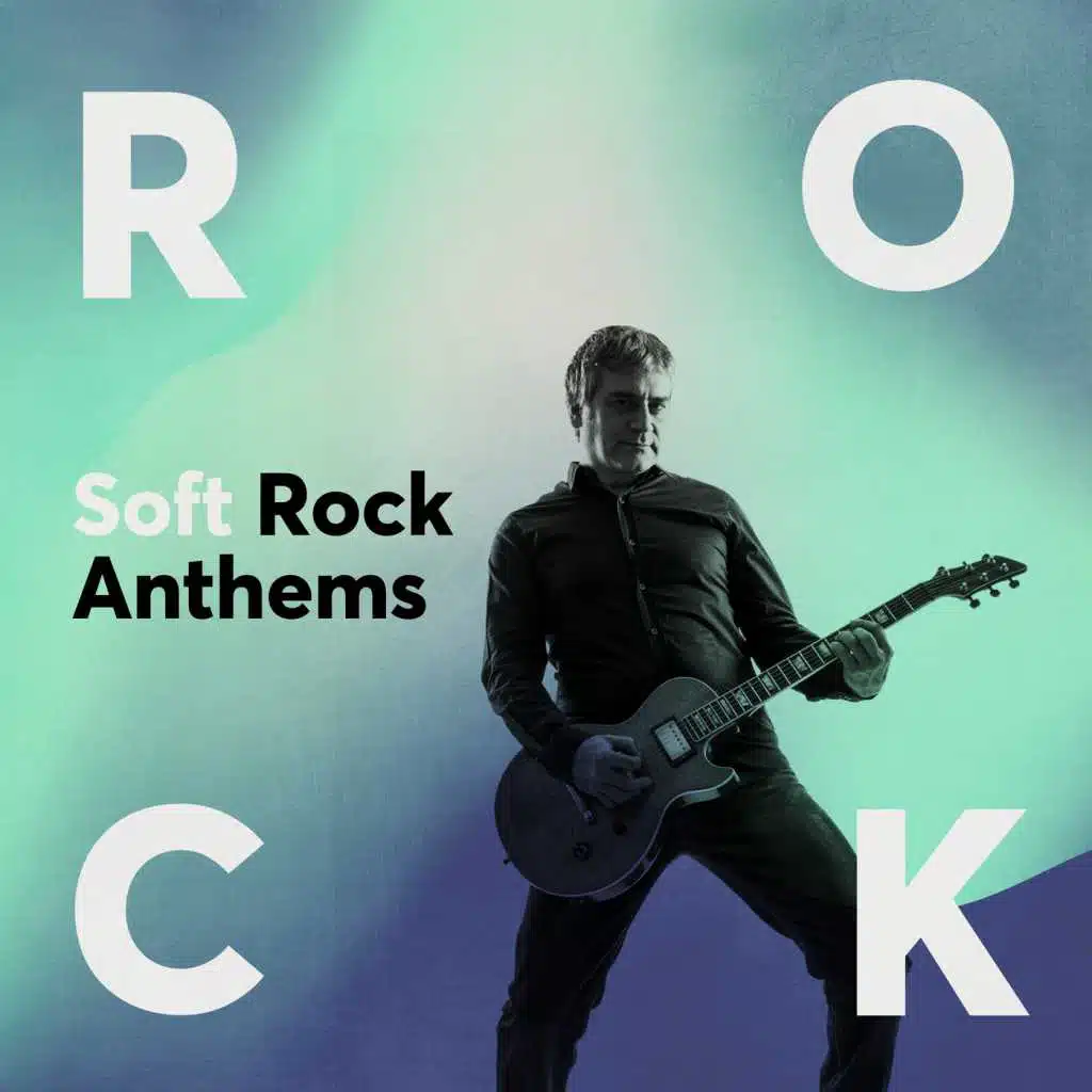 Soft Rock Anthems