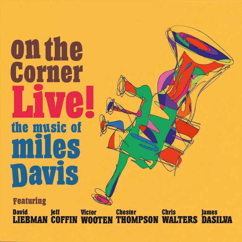 On the Corner Live! The Music of Miles Davis (Feat. Jeff Coffin, Victor Wooten, Chester Thompson, Chris Walters & James DaSilva)