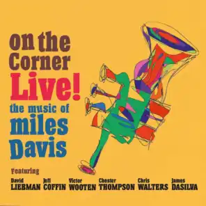 On the Corner Live! The Music of Miles Davis (Feat. Jeff Coffin, Victor Wooten, Chester Thompson, Chris Walters & James DaSilva)