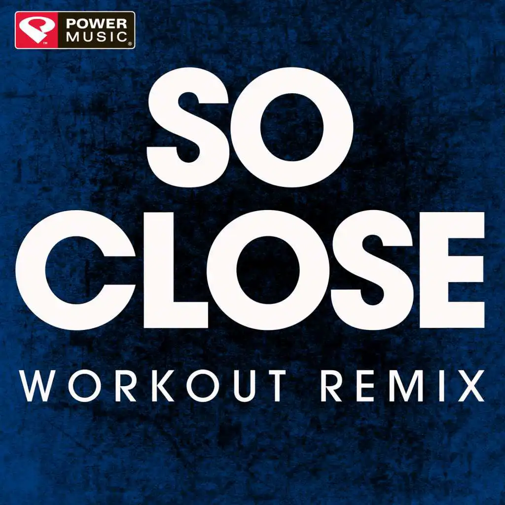 So Close (Workout Remix)