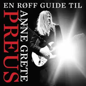 En røff guide til Anne Grete Preus