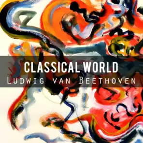 Classical World: Ludwig Van Beethoven