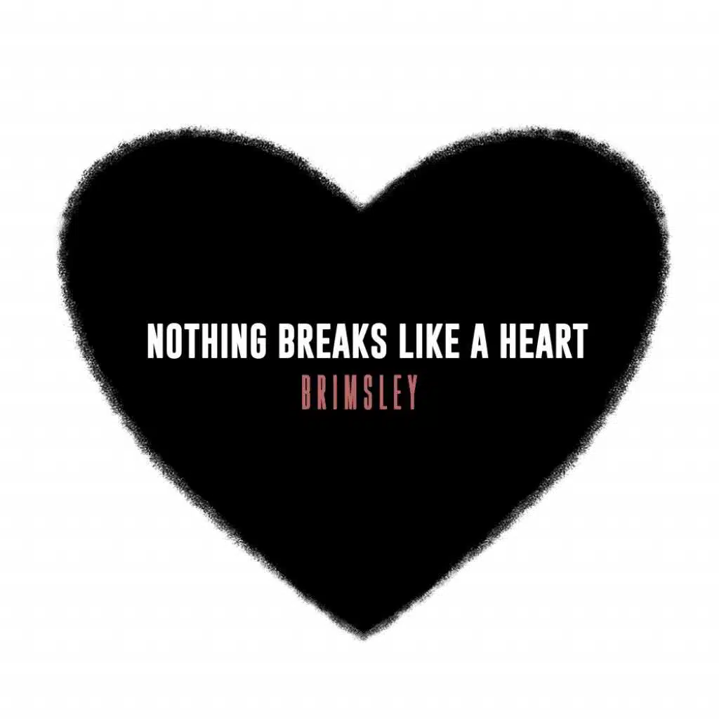 Nothing Breaks Like a Heart