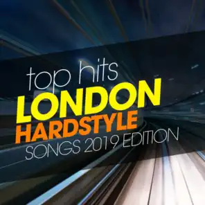 Top Hits London Hardstyle Songs 2019 Edition