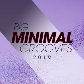 Big Minimal Grooves 2019