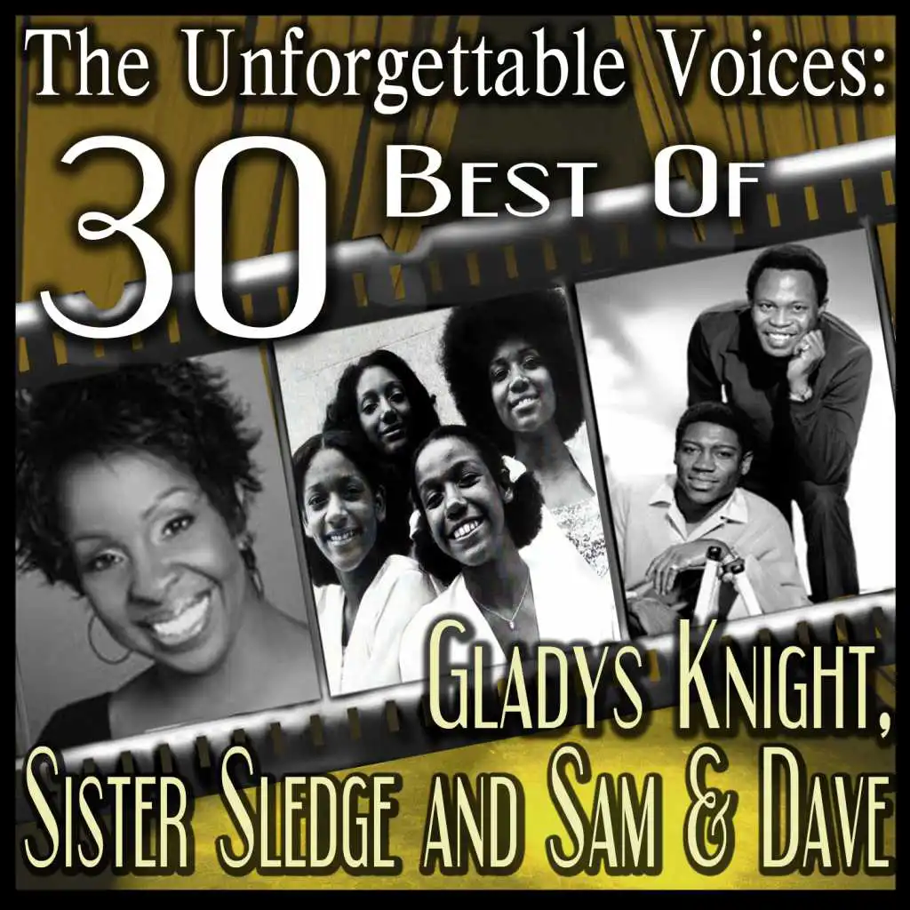 The Unforgettable Voices: 30 Best Of Gladys Knight, Sister Sledge and Sam & Dave