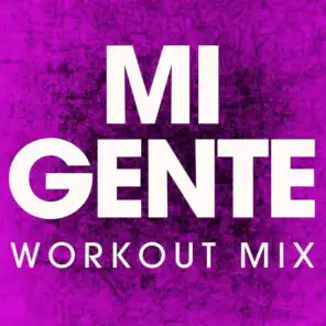 Mi Gente (Extended Workout Mix)
