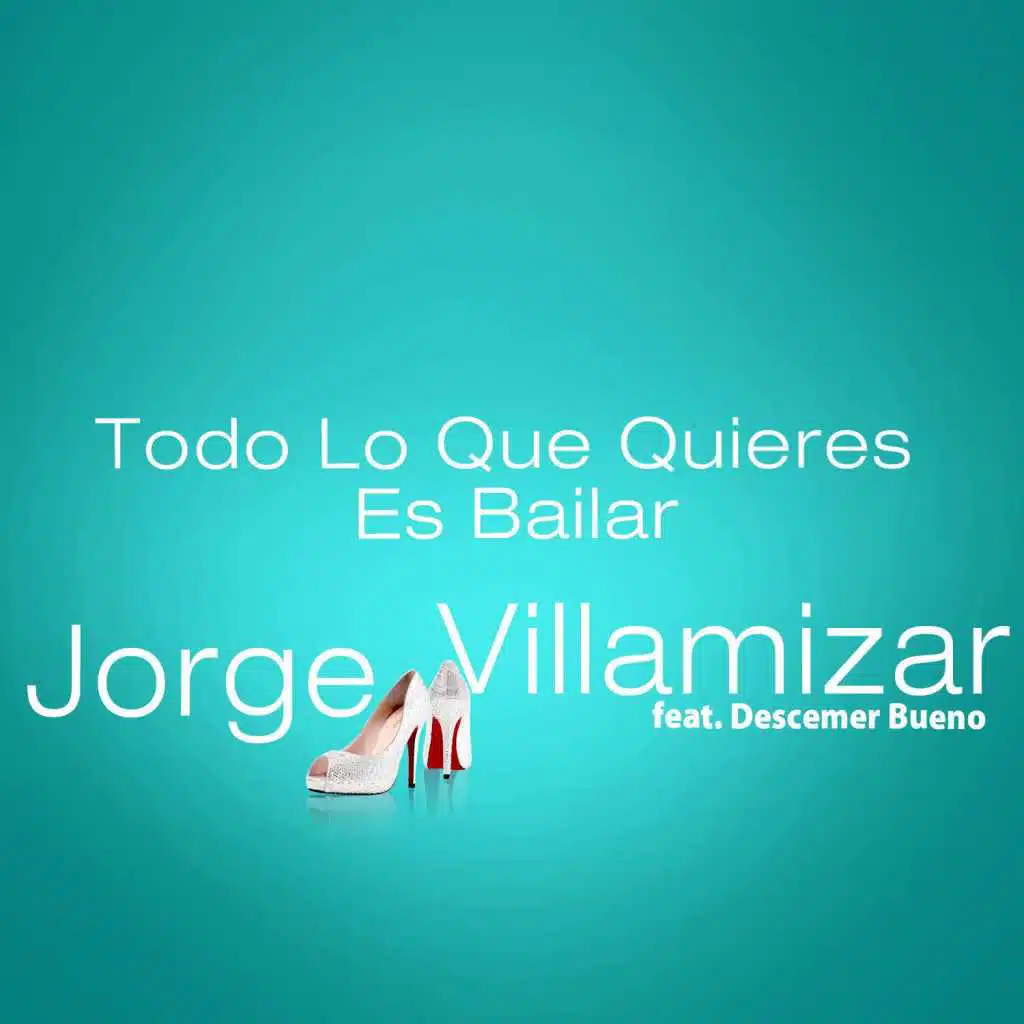 Todo Lo Que Quieres Es Bailar (feat. Descemer Bueno)