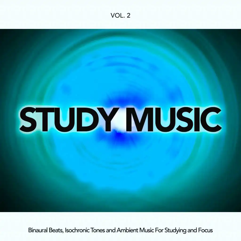 Study Music: Binaural Beats, Isochronic Tones and Ambient Music For Studying and Focus, Vol. 2