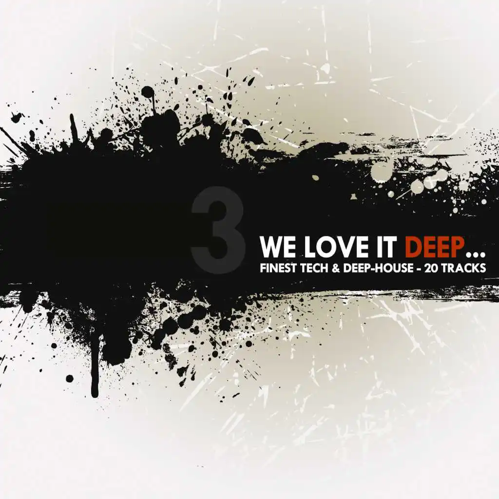 We Love It Deep - Finest Tech & Deep-House, Vol. 3