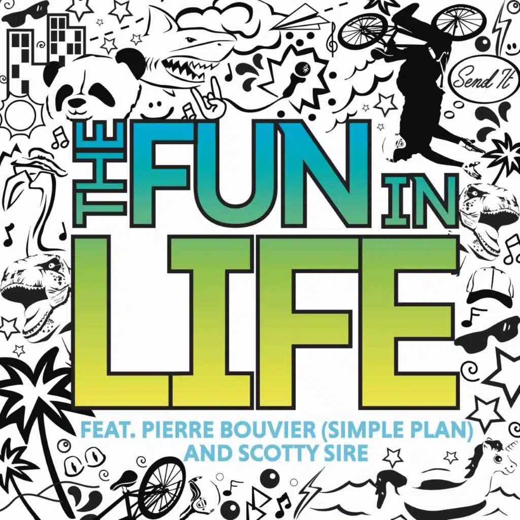 The Fun in Life (feat. Pierre Bouvier & Scotty Sire)