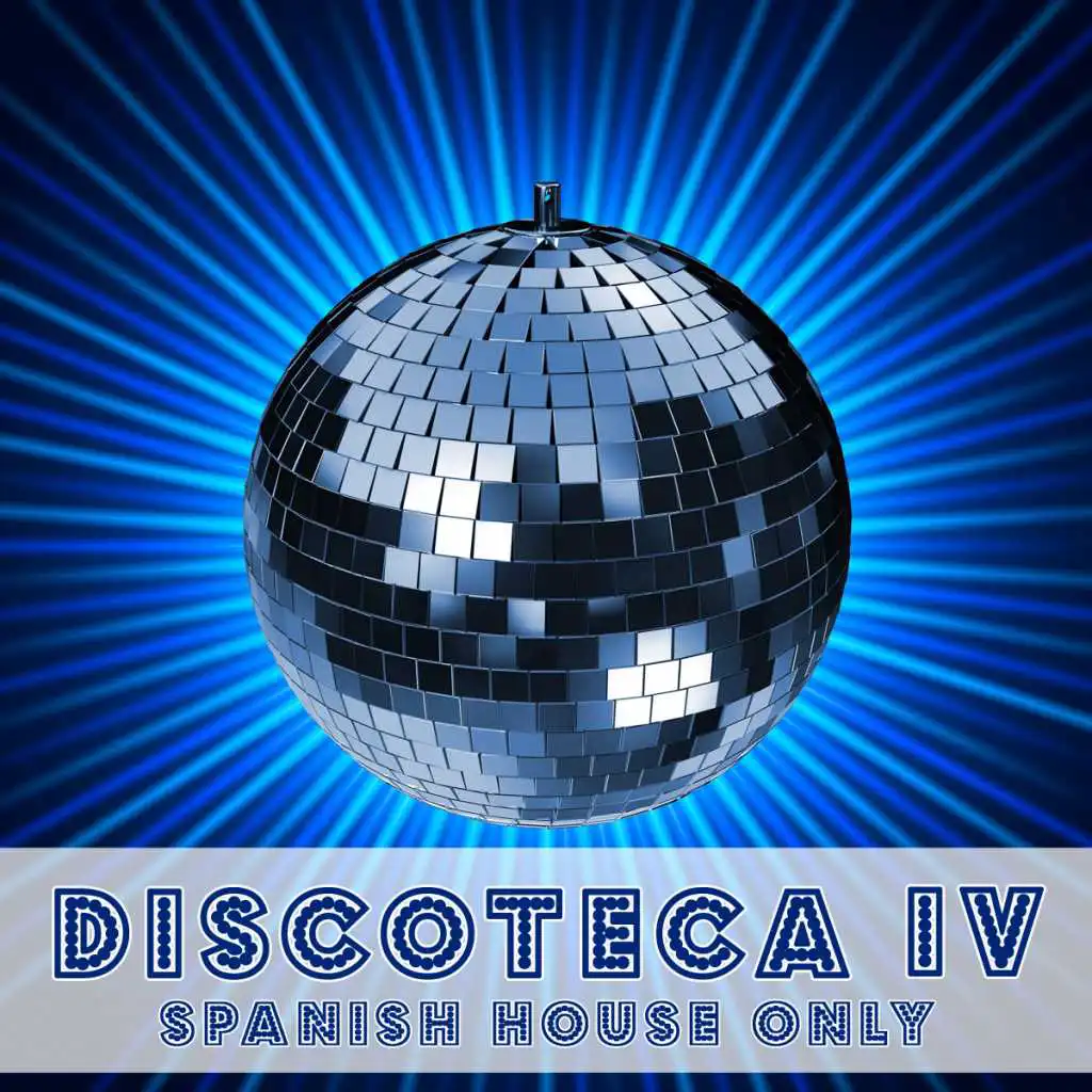 Discoteca IV - Spanish House Only