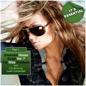 Essential House Guide Vol. 7 Pt. 1 - For Ibiza Clubbers (Incl. 2 DJ-Mixes By Luke Carpenter)