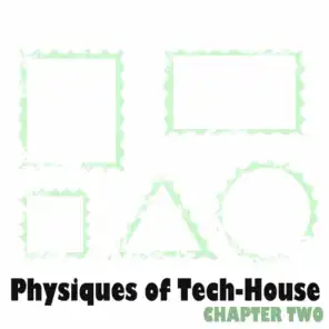 Physiques of Tech-House - Chapter Two