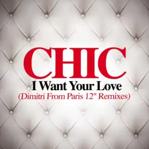 I Want Your Love (Dimitri from Paris Club Edit Remix)