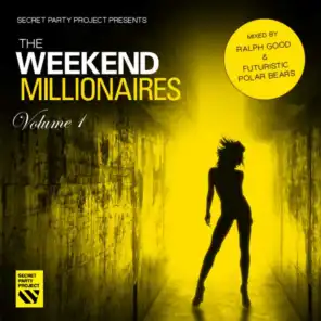 Secret Party Project Pres. The Weekend Millionaires, Vol. 1 (Mixed By Ralph Good & Futuristic Polar Bears)