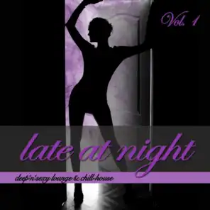 Late At Night, Vol. 1 - Deep'n'Sexy Lounge & Chill-House