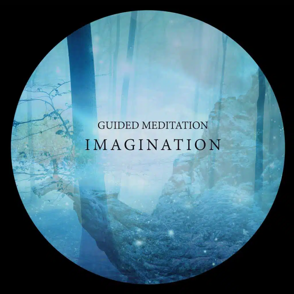 Guided Meditation: Imagination