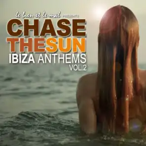 Chase The Sun - Ibiza Anthems, Vol. 2