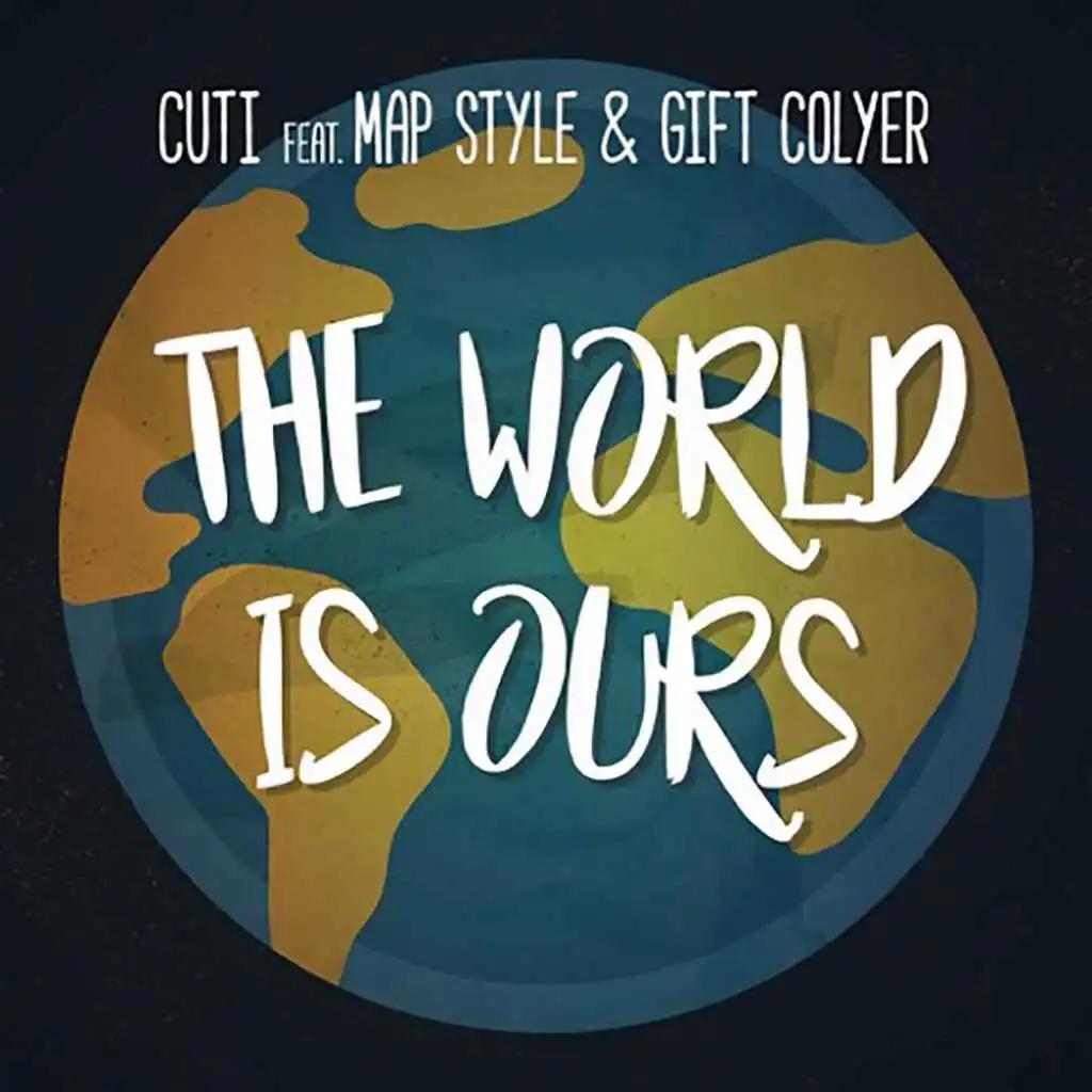 The world is ours (feat. Map Style & Gift Colyer)