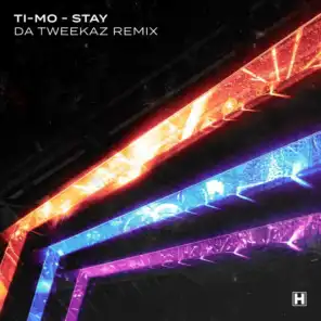 Stay (Da Tweekaz Remix Edit)