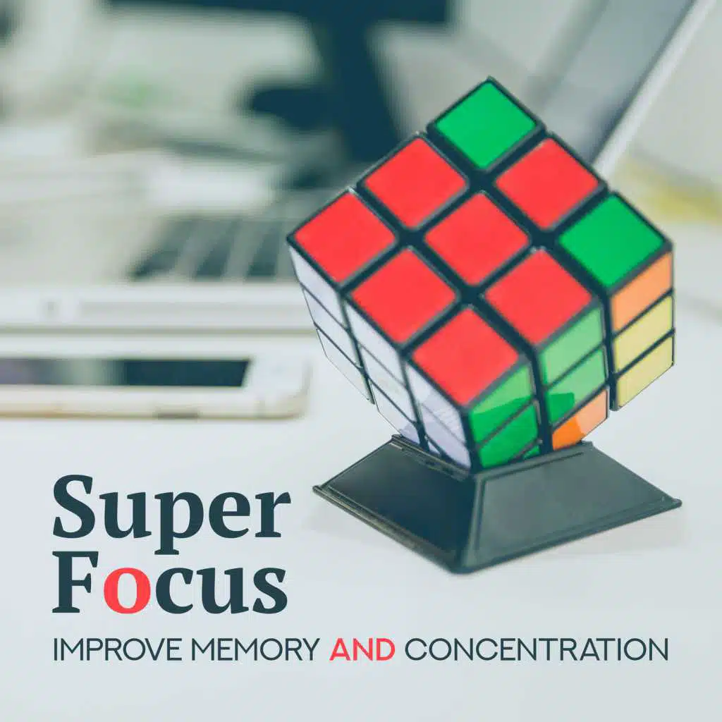 Super Focus: Improve Memory and Concentration