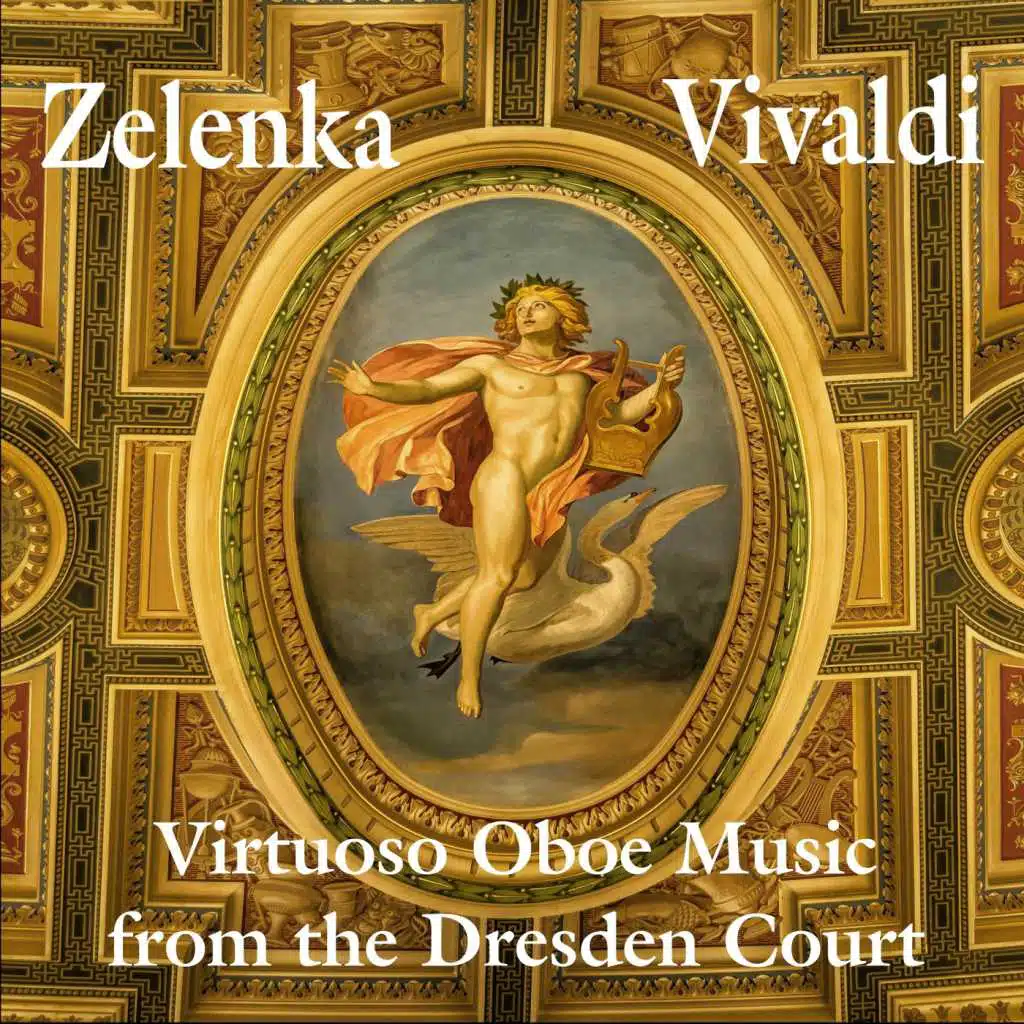 Zelenka, Vivaldi: Virtuoso Oboe Music from the Dresden Court