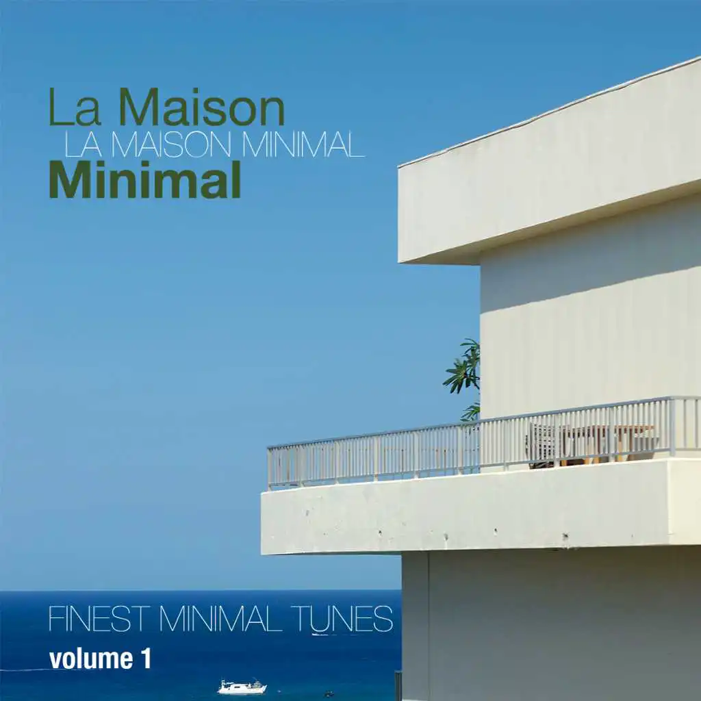 La Maison Minimal, Vol. 1 - Finest Minimal Tunes