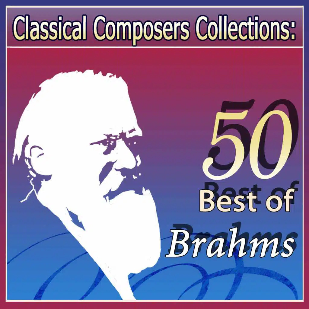 Classical Composers Collections: 50 Best of Brahms