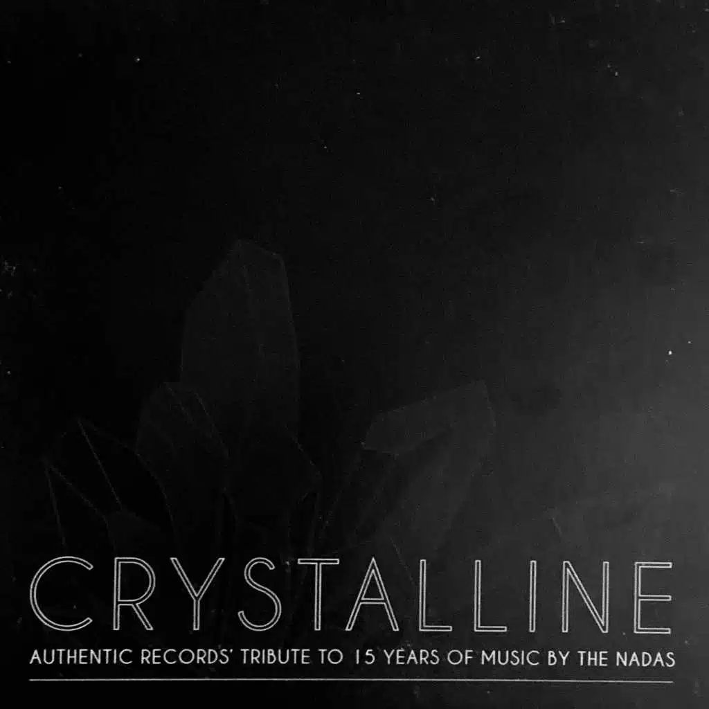 Crystalline: Authentic Records' tribute to 15 Years of Music by the Nadas