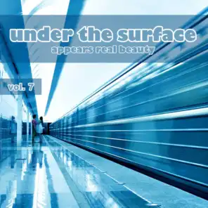 Under the Surface Appears Real Beauty, Vol. 7