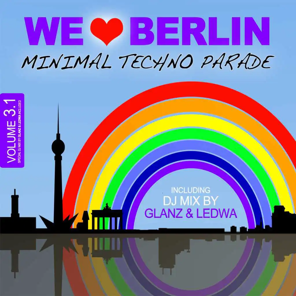 We Love Berlin 3 - Minimal Techno Parade (Continuous DJ Mix 01 By Glanz & Ledwa)