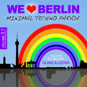 We Love Berlin 3.1 - Minimal Techno Parade (Incl. DJ Mix By Glanz & Ledwa)