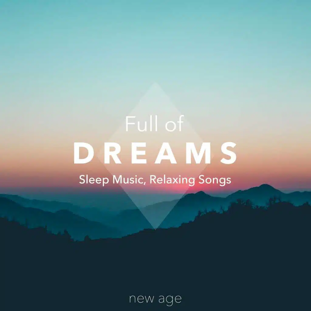 Full of Dreams - Sleep Music, Relaxing Songs, Relax Head, Mind, Body, Nature Sounds, Amazing Day
