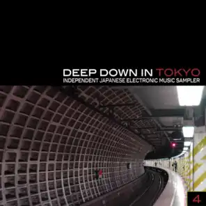 Deep Down in Toyko 4 - Independent Japanese Electronic Music Sampler