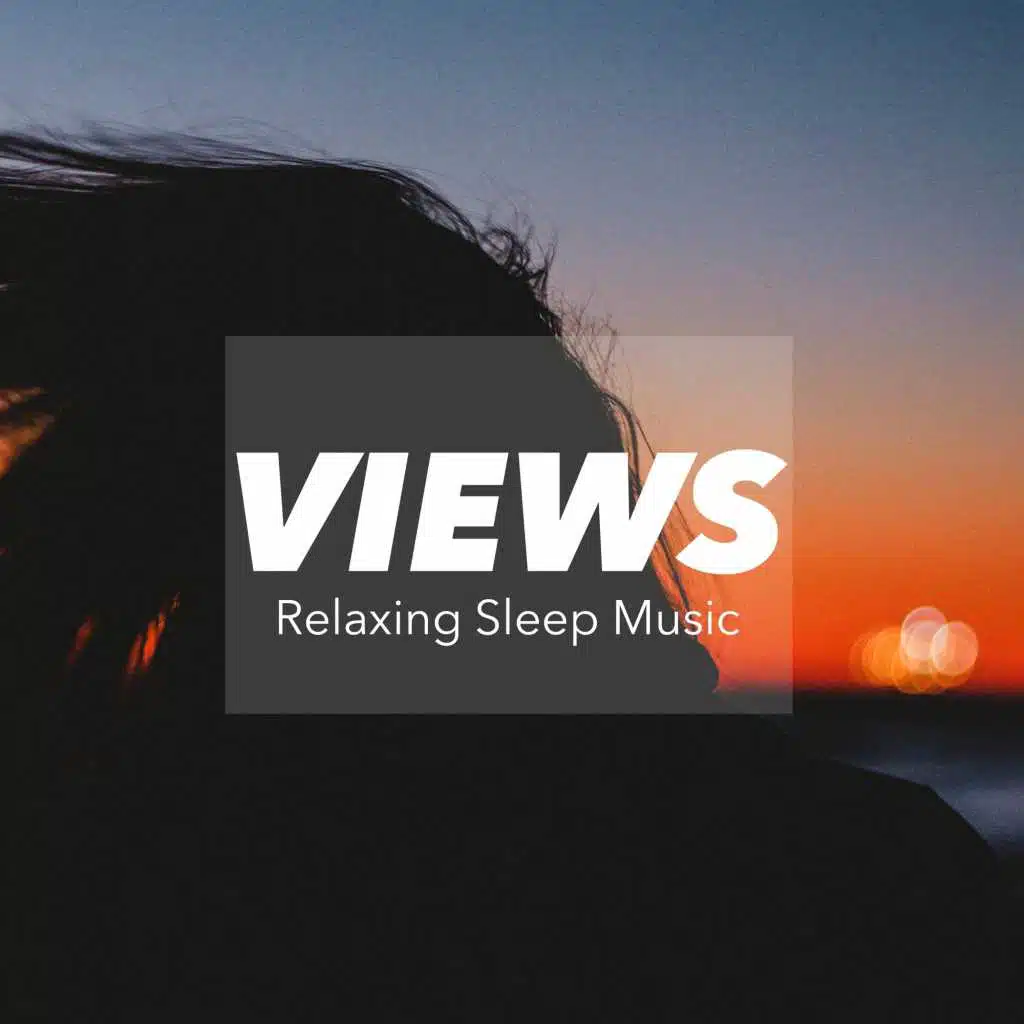 Views - Relaxing Sleep Music for Babies & Adults, Childs Play, Newborns, Pregnant Mothers