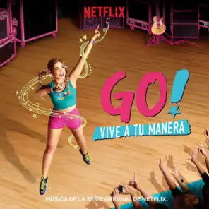 Go! Vive A Tu Manera (Soundtrack from the Netflix Original Series)