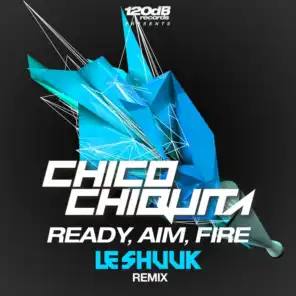 Ready, Aim, Fire (Le Shuuk Radio Edit)