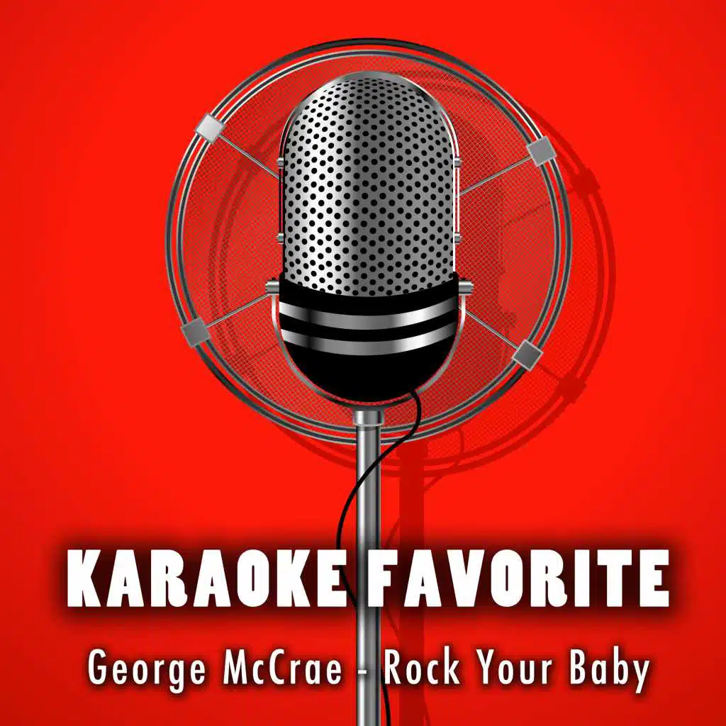 Rock Your Baby (Karaoke Version) [Originally Performed By George McCrae]