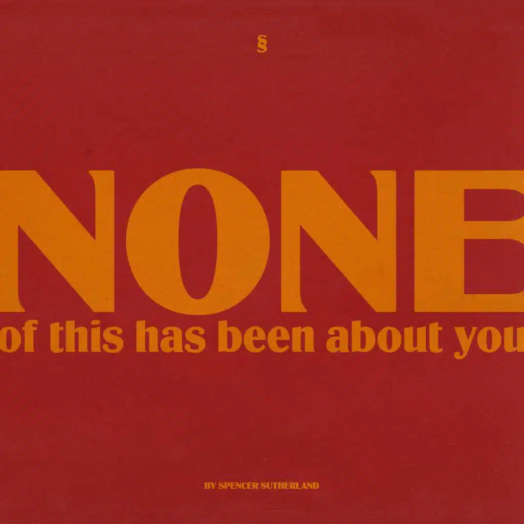 NONE of this has been about you