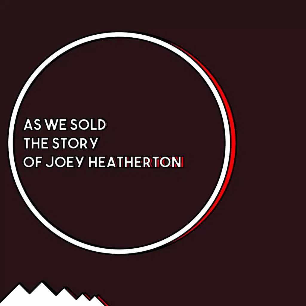 As We Sold the Story of Joey Heartherton