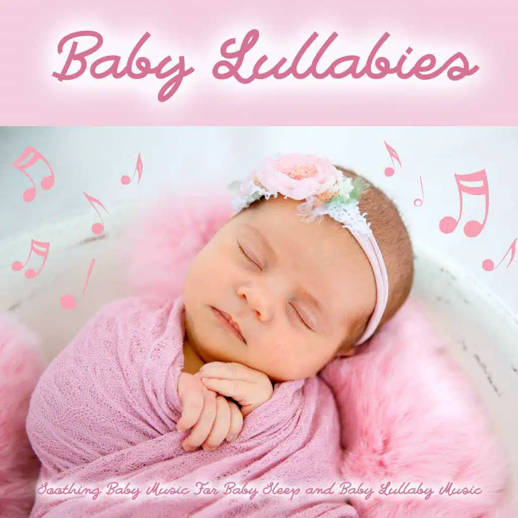 Baby Lullabies: Soothing Baby Music For Baby Sleep and Baby Lullaby Music