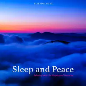 Sleep and Peace: Relaxing Music For Sleeping and Relaxation