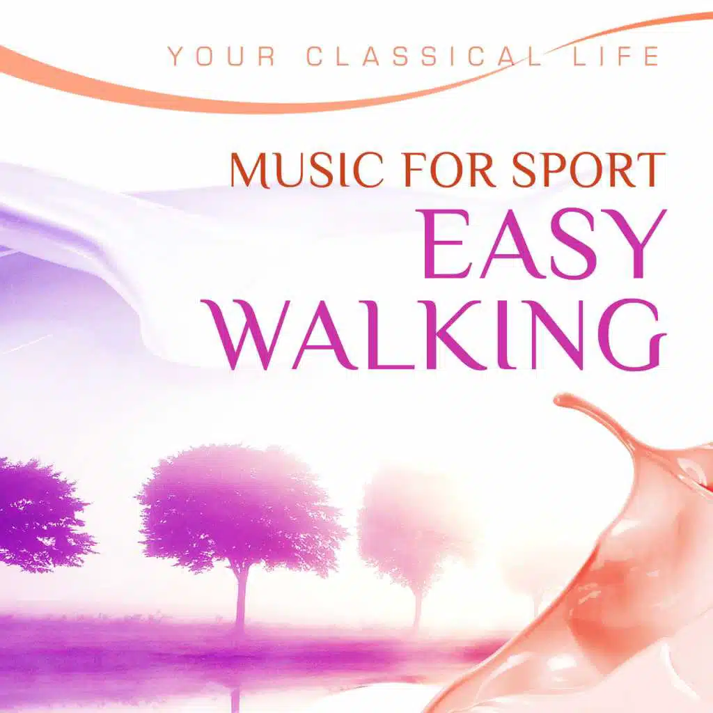YOUR CLASSICAL LIFE: Music For Sport: Easy Walking