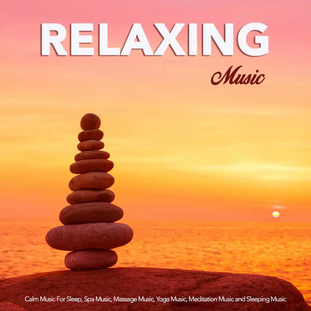 Relaxing Music: Calm Music For Sleep, Spa Music, Massage Music, Yoga Music, Meditation Music and Sleeping Music