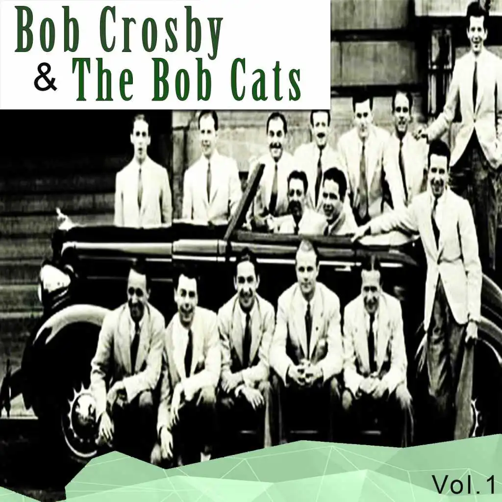 Bob Crosby & the Bob Cats, Vol. 1