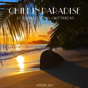 Chill In Paradise, Vol. 10 - 25 Lounge & Chill-Out Tracks