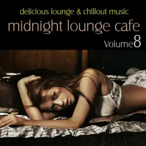 Midnight Lounge Cafe, Vol. 8 - Delicious Lounge & Chillout Music